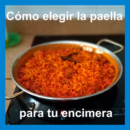 ¿Cómo elegir la paella para cocina de inducción o vitrocerámica?